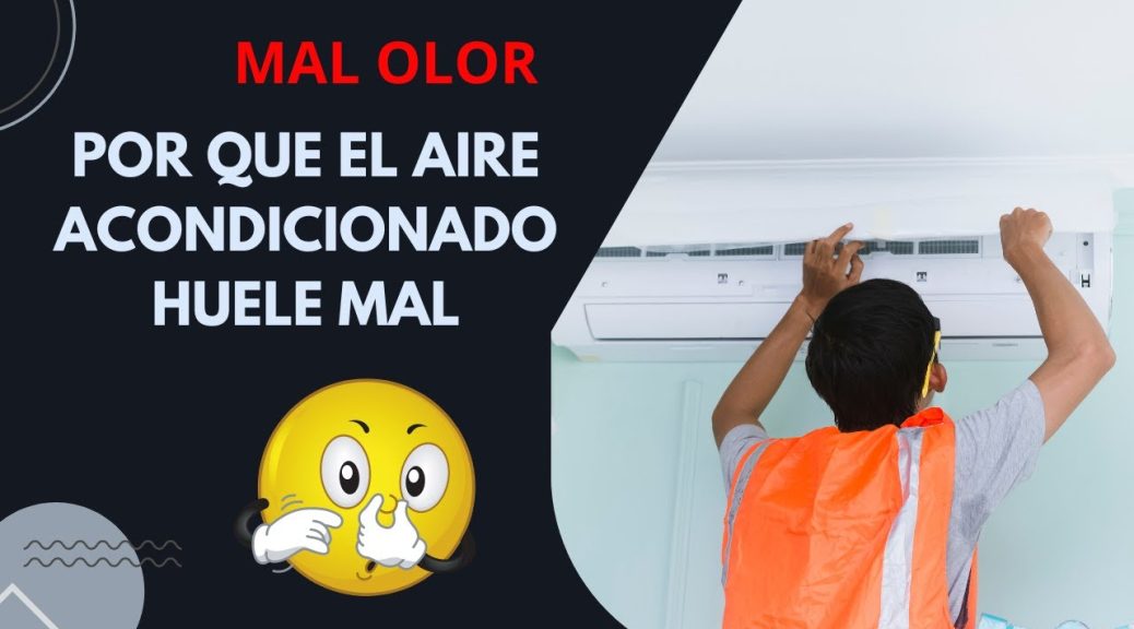Aire acondicionado con mal olor